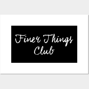 Finer Things Club Posters and Art